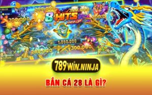 Bắn Cá 28 Là Gì?