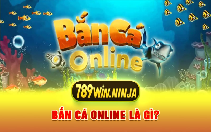 Bắn Cá Online Là Gì?