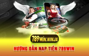 Hướng Dẫn Nạp Tiền 789win